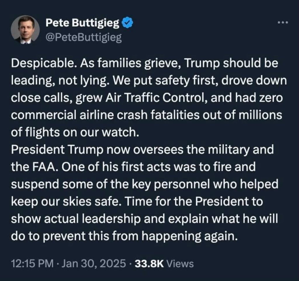 as families grieve, Trump should be leading, not lying." The tweet goes on to outline several actions taken during the Trump administration, including putting safety first, growing air traffic control, and having zero commercial airline crash fatalities out of millions of flights. However, the tweet states that one of Trump's first acts as president overseeing the military and FAA was to "fire and suspend some of the key personnel who helped keep our skies safe." The tweet calls on President Trump to provide actual leadership and explain how he will prevent such incidents from happening again. The tweet was posted on January 30, 2025 and has over 33.8K views.